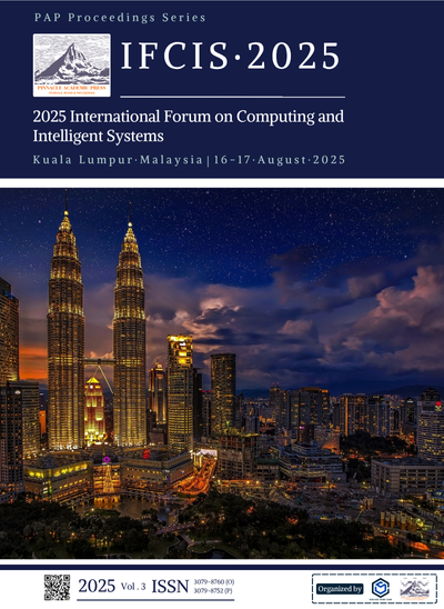					View Vol. 3 (2025): 2025 International Forum on Computing and Intelligent Systems(IFCIS)
				